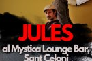 CONCERT DE JULES AL MYSTIKA LOUNGE BAR DE SANT CELONI