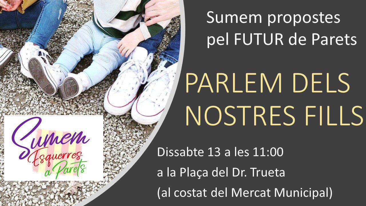 ​Parlem dels nostres fills.,aquest ​dissabte 13 d'abril a les 11 h a la plaça Doctor Trueta de Parets del Valles