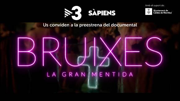 Caldes acull la preestrena del documental de TV3 i Sàpiens "Bruixes, la gran mentida" sobre cacera de bruixes a Catalunya